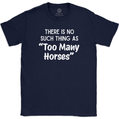 TOO MANY HORSES T-SHIRT