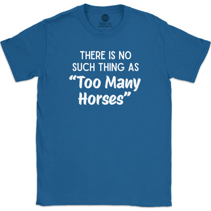 TOO MANY HORSES T-SHIRT