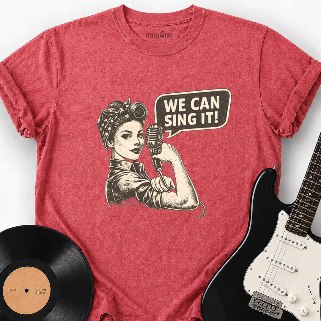 WE CAN SING IT T-SHIRT