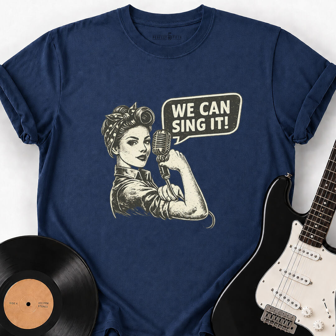 WE CAN SING IT T-SHIRT