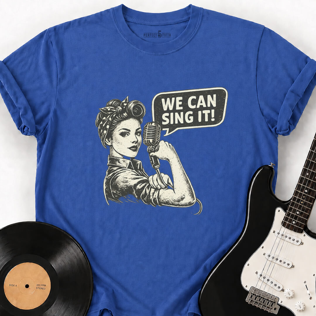 WE CAN SING IT T-SHIRT