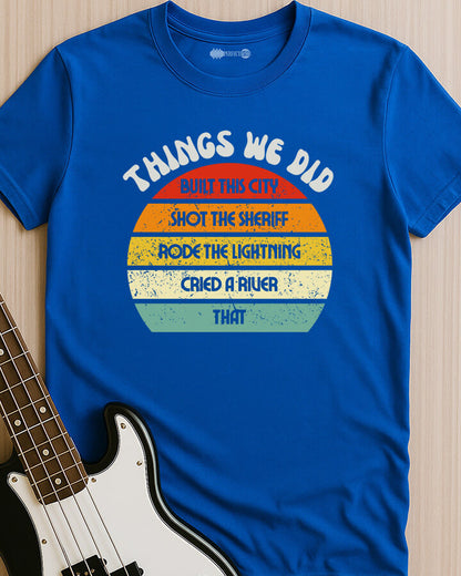 We Did It All T-Shirt